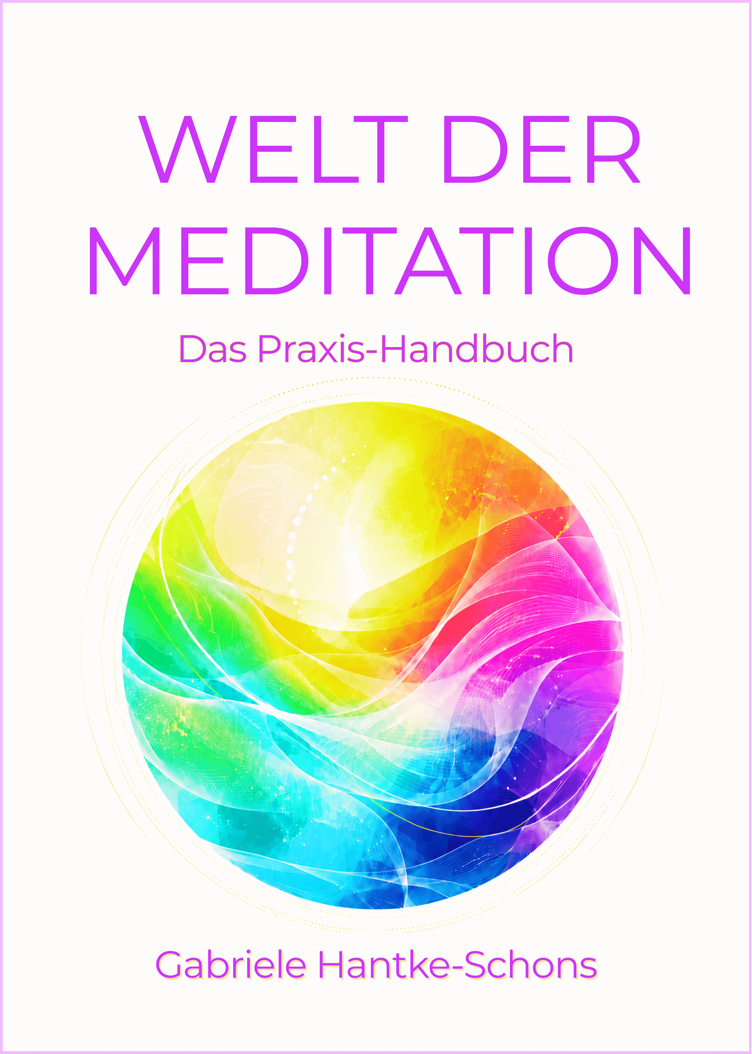 Welt der Meditation - E-Book von Gabriele Hantke-Schons